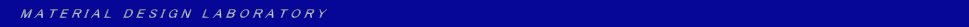 @MATERIAL DESIGN LABORATORY@@@@@@@@@@@@@@@@@@@@@@@@@@@@@@@@@@@@@@@@@@@@@@@@ 